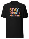 T-Shirt "STAY STRONG & POWER ON"