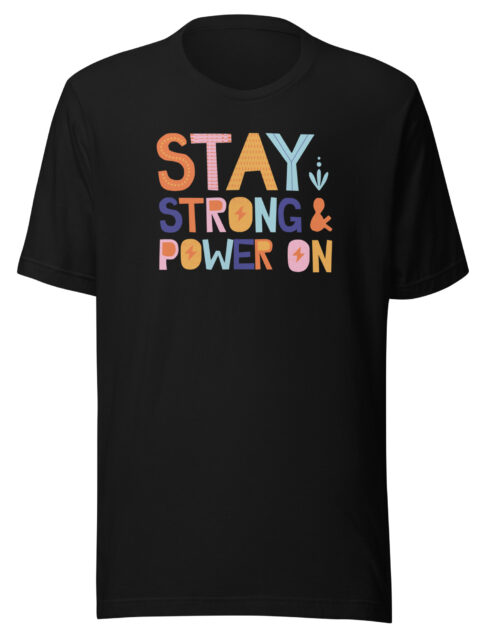 T-Shirt "STAY STRONG & POWER ON"