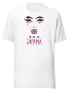 T-Shirt Femme "NO TIME FOR DRAMA"
