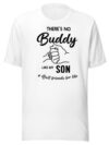 T-Shirt "There's No Buddy Like My Son"
