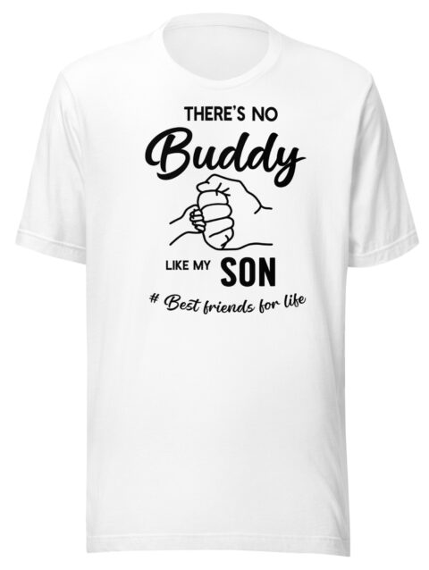 T-Shirt "There's No Buddy Like My Son"